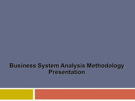 Business System Analysis Methodology Presentation.