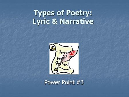 Types of Poetry: Lyric & Narrative Power Point #3.