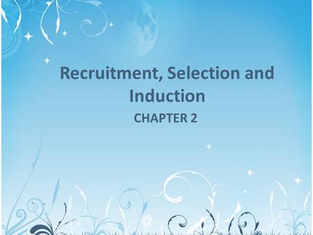 Recruitment, Selection and Induction