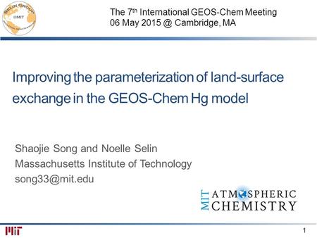 1 Improving the parameterization of land-surface exchange in the GEOS-Chem Hg model Shaojie Song and Noelle Selin Massachusetts Institute of Technology.