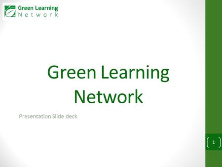 Green Learning Network Presentation Slide deck 1.