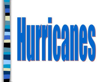 Hurricanes are the planet’s most ferocious storms. They are known as cyclones in Australia and typhoons in southeast Asia. They bring massive waves.