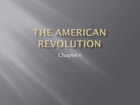 Chapter 6.  Why It Matters: Although the United States declared its independence in 1776, no country recognized it as an independent nation at that time.