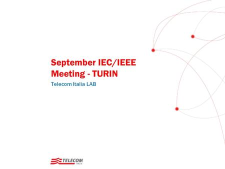 September IEC/IEEE Meeting - TURIN Telecom Italia LAB.