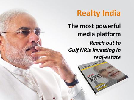 Realty India The most powerful media platform Reach out to Gulf NRIs investing in real-estate.