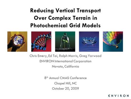 Template Reducing Vertical Transport Over Complex Terrain in Photochemical Grid Models Chris Emery, Ed Tai, Ralph Morris, Greg Yarwood ENVIRON International.