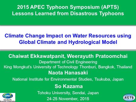 Chaiwat Ekkawatpanit, Weerayuth Pratoomchai Department of Civil Engineering King Mongkut’s University of Technology Thonburi, Bangkok, Thailand Naota Hanasaki.