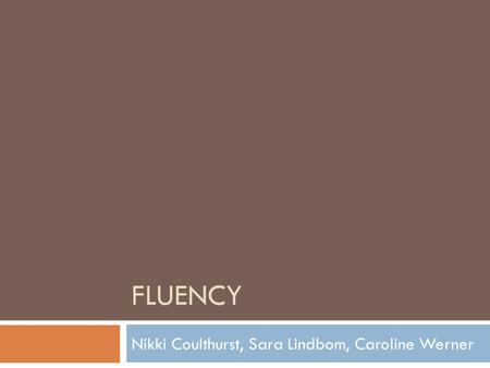 FLUENCY Nikki Coulthurst, Sara Lindbom, Caroline Werner.