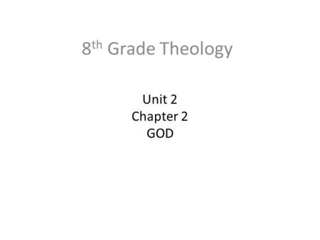 Unit 2 Chapter 2 GOD 8 th Grade Theology. Stories and language about God are not meant to be looked at but looked through. To make statements about.