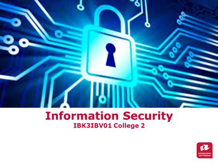 Information Security IBK3IBV01 College 2 Paul J. Cornelisse.