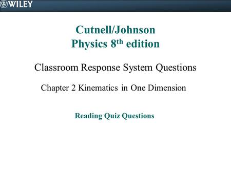 Cutnell/Johnson Physics 8th edition Reading Quiz Questions