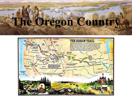 The Oregon Country.