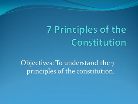 7 Principles of the Constitution