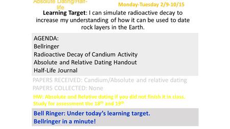 Absolute Dating/Half- life Learning Target: I can simulate radioactive decay to increase my understanding of how it can be used to date rock layers in.