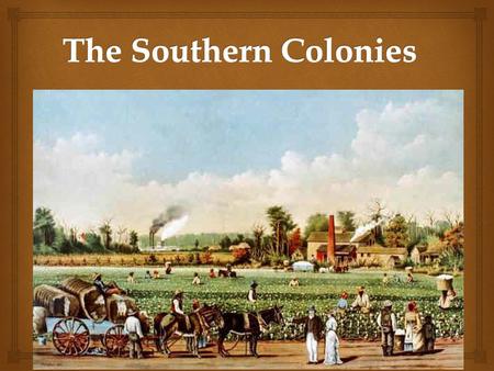   Let’s brainstorm major differences between the southern United States today and New Jersey. Think about visits you’ve made or things you’ve heard.