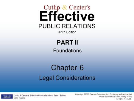 Cutlip & Center's Effective Public Relations, Tenth Edition Glen Broom Copyright ©2009 Pearson Education, Inc. Publishing as Prentice Hall Upper Saddle.