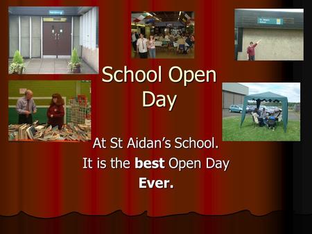 School Open Day School Open Day At St Aidan’s School. It is the best Open Day Ever.