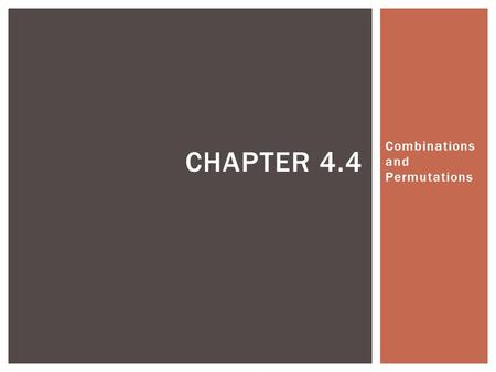 Combinations and Permutations CHAPTER 4.4.  Permutations are used when arranging r out of n items in a specific order. n P r = PERMUTATIONS.