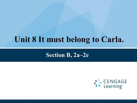 Unit 8 It must belong to Carla. Section B, 2a–2e.