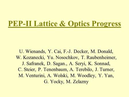 U. Wienands, Y. Cai, F.-J. Decker, M. Donald, W. Kozanecki, Yu. Nosochkov, T. Raubenheimer, J. Safranek, D. Sagan., A. Seryi, K. Sonnad, C. Steier, P.