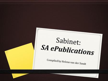 Sabinet: SA ePublications Compiled by Helene van der Sandt.