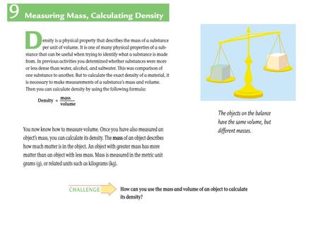 KEY VOCABULARY Density The relationship between the mass and volume of a substance. The mass per unit volume, specifically grams per cubic centimeter,