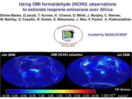 And funding from NASA ACMAP OMI HCHO columns Jan 2006Jul 2006 Using OMI formaldehyde (HCHO) observations to estimate isoprene emissions over Africa Eloïse.