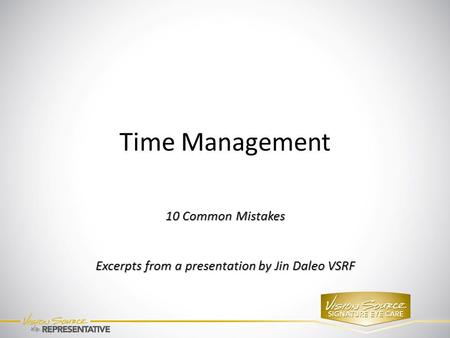 Time Management 10 Common Mistakes Excerpts from a presentation by Jin Daleo VSRF.