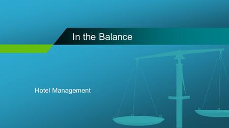 In the Balance Hotel Management. Copyright Copyright © Texas Education Agency, 2014. These Materials are copyrighted © and trademarked ™ as the property.