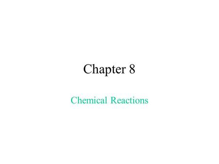 Chapter 8 Chemical Reactions. 8-1 Nature of Chem Rxn’s *form a new substance.