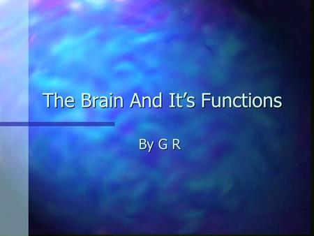 The Brain And It’s Functions By G R. Lobes of the brain Parietal Lobe Occipital Lobe Temporal Lobe Frontal Lobe.