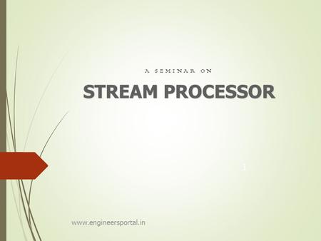 A SEMINAR ON 1 www.engineersportal.in. CONTENT 2  The Stream Programming Model  The Stream Programming Model-II  Advantage of Stream Processor  Imagine’s.