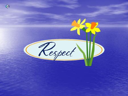 What is respect? It’s how you treat others It’s how you treat others It’s being considerate of people’s feelings It’s being considerate of people’s feelings.