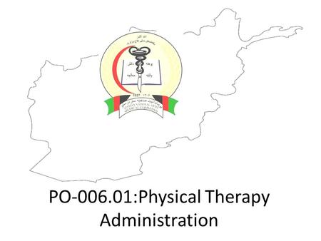 PO-006.01:Physical Therapy Administration. Learning Objectives The physical therapy technician will participate as a member of the physical therapy administration.