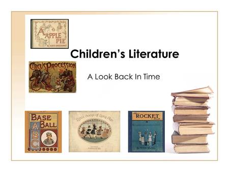 Children’s Literature A Look Back In Time. Genres Nursery Rhymes Counting Books Letter Books Color Books Fables Picture Books Simple Concept books.