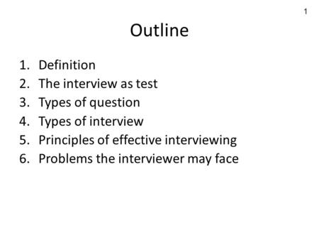 Outline Definition The interview as test Types of question