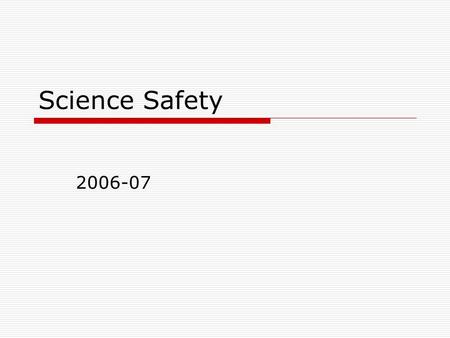 Science Safety 2006-07. Why Do We Start With Safety?  The Right to Know Act.