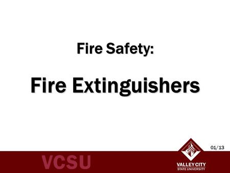 Fire Safety: Fire Extinguishers 01/13.