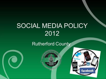 SOCIAL MEDIA POLICY 2012 Rutherford County. What is Social Media? “Content created by individuals using accessible and scalable technologies through the.