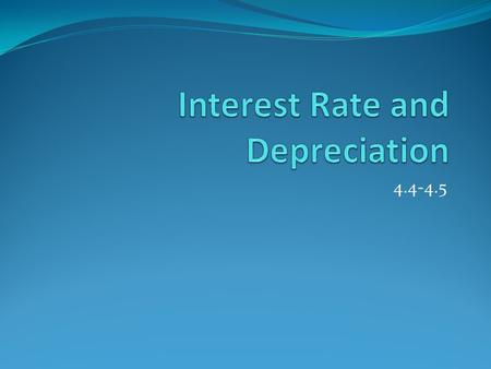 4.4-4.5. Interest Rate We are given $42.38 and we invest that in an account that bears 3.5% interest that is compounded quarterly. How much will this.