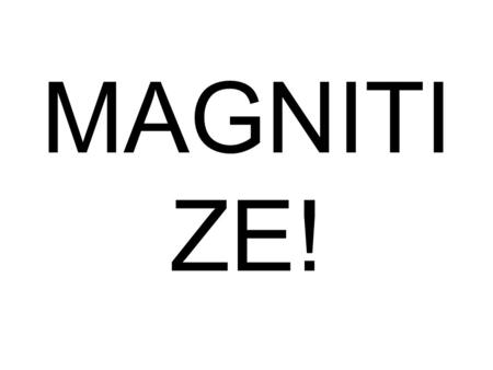 MAGNITI ZE!. By: Jeremy Camp Guiding Question Does the temperature of a magnet affect the time it takes to attract or repel an object?