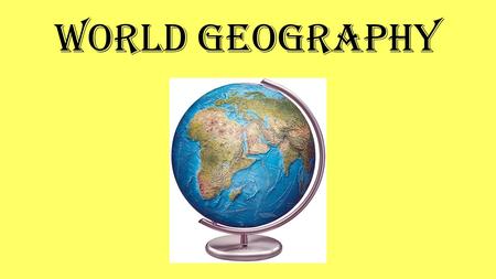 World Geography. Continents & Oceans Lightly shade ALL water light blue Label the 4 major oceans Shade the 7 continents in 7 different colors Label the.