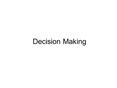 Decision Making. Plan Types of decisions Models of decision making The decision making process Creativity 2.