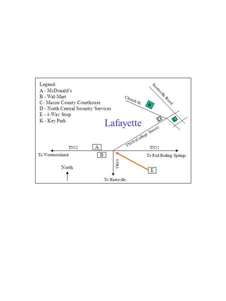 TN10 TN10 (College Street) Church St. C B K D TN52 To Westmoreland To Red Boiling Springs To Hartsville Lafayette A E Legend: A - McDonald’s B - Wal-Mart.