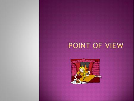  The narrator tells the story.  The perspective of the story or essay. Who is the narrator telling the story or giving the information?  The narrator.