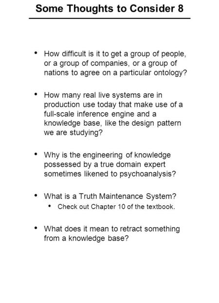 Some Thoughts to Consider 8 How difficult is it to get a group of people, or a group of companies, or a group of nations to agree on a particular ontology?