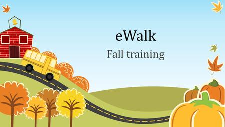 EWalk Fall training. Back Channel Chat Sign into Todaysmeet.com https://todaysmeet.com/TIS_eWalk_Tra ining https://todaysmeet.com/TIS_eWalk_Tra ining.