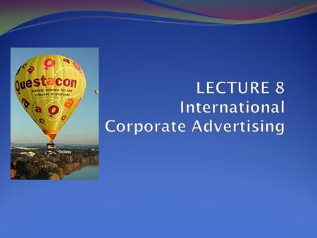 LECTURE 8 International Corporate Advertising