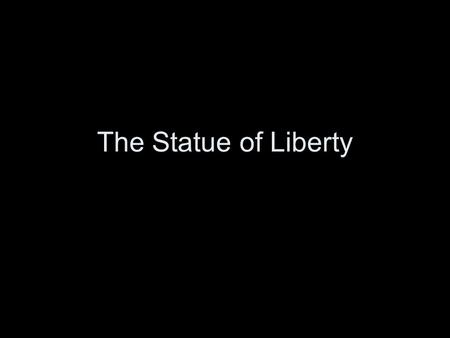 The Statue of Liberty. The New Colossus By Emma Lazarus Not like the brazen giant of Greek fame. With conquering limbs astride.