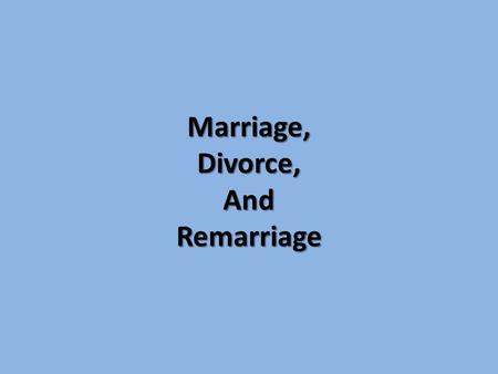 Marriage, Divorce, And Remarriage. Matthew 19:3-4 Verse 3. “The Pharisees also came unto him, tempting him, and saying unto him, Is it lawful for a man.